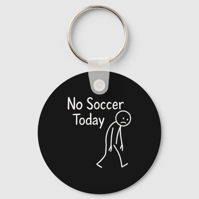 Sad Stick Figure Soccer Lover No Football Today Fa Key Ring (Front)