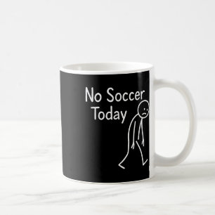 Sad Stick Figure Soccer Lover No Footbyll Today Fa Coffee Mug