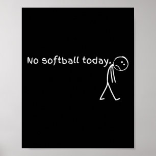 Sad Stick Figure Softll Lover - No Softll Today Fu Poster
