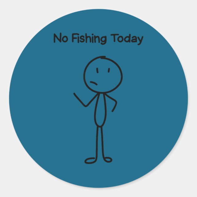 Sad Stick Man Figure Fisherman No Fishing Today Fa Classic Round Sticker (Front)