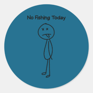Sad Stick Man Figure Fisherman No Fishing Today Fa Classic Round Sticker