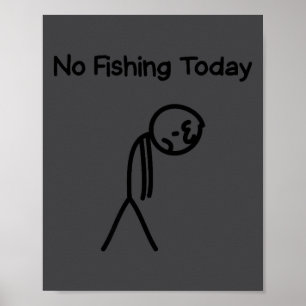 Sad Stick Man Figure Fisherman No Fishing Today Fa Poster