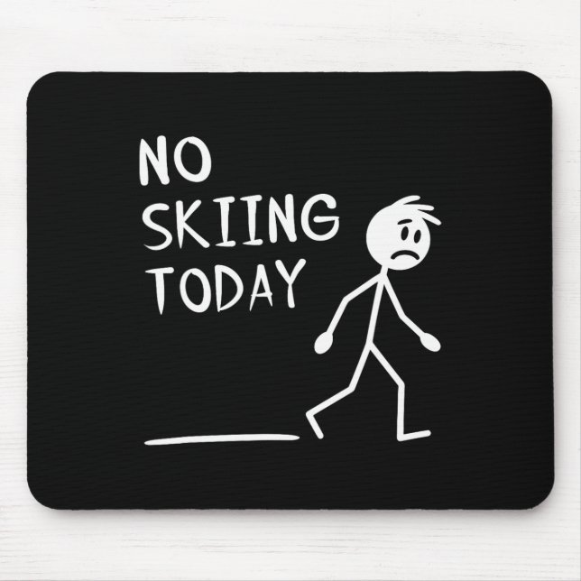 Sad Stick Man No Skiing Today Fathers Day  Mouse Pad (Front)