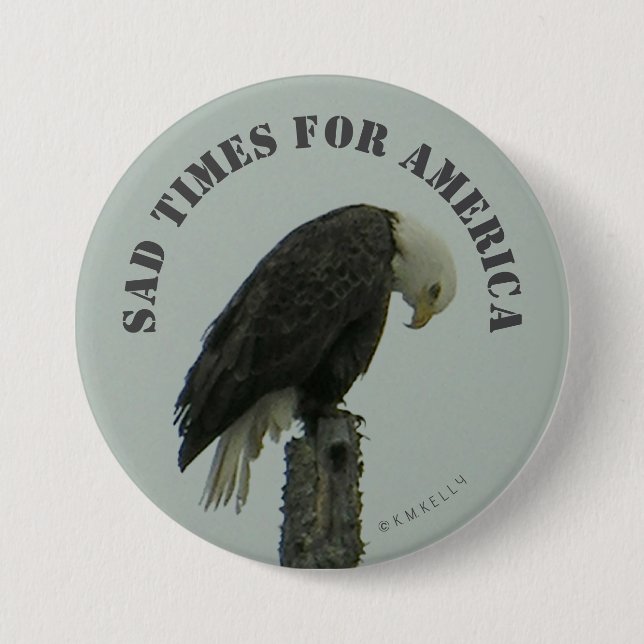 Sad Times For America -  7.5 Cm Round Badge (Front)