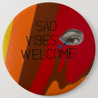 Sad Vibes Welcome 6 Cm Round Badge