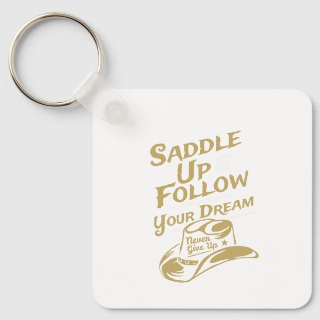 Saddle Up and Follow Your Dreams Western  Key Ring (Front)