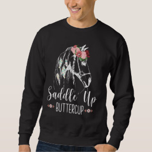 Saddle Up Buttercup Horse Riding Rodeo Cowgirl Sweatshirt