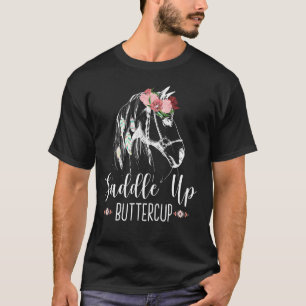 Saddle Up Buttercup Horse Riding Rodeo Cowgirl T-Shirt