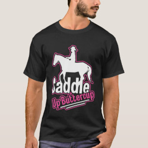 Saddle Up Buttercup Rodeo Girl Cowgirl Western T-Shirt