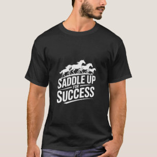 Saddle Up For Success Motivational T-Shirt