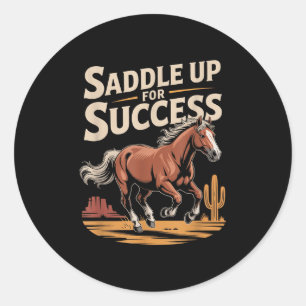 Saddle Up For Success Western Motivation  Classic Round Sticker
