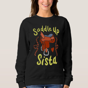 Saddle Up Sista Horseback Riding Rodeo Horse Girl Sweatshirt