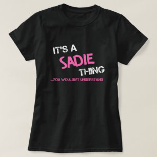 Sadie thing you wouldn't understand name T-Shirt