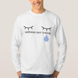 sadness isnt trendy longsleeve T-Shirt