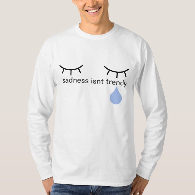 sadness isnt trendy longsleeve T-Shirt (Front)