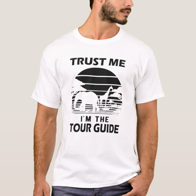Safari Tour Guide - Trust me I'm a tour guide T-Shirt (Front)