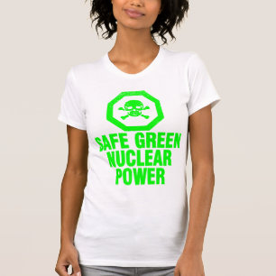 Safe Green Nuclear Power T-Shirt