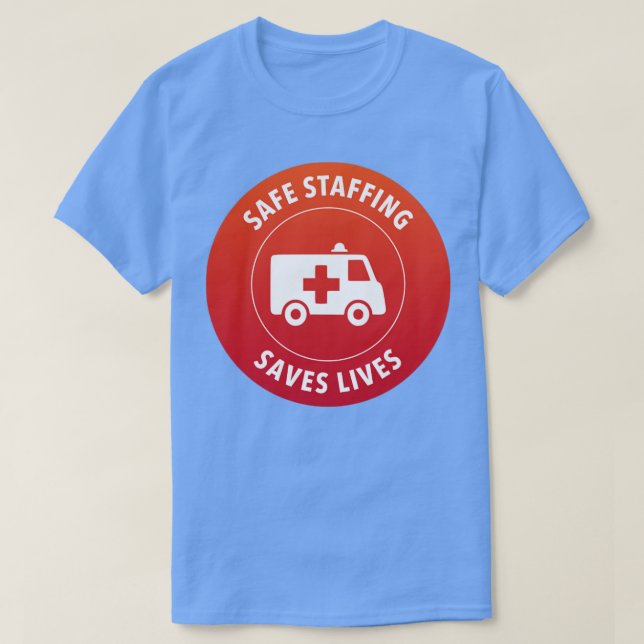 Safe Staffing Saves Lives PPE Protect Nurses T-Shirt (Design Front)