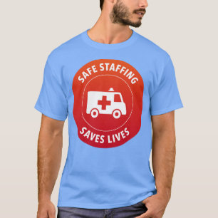 Safe Staffing Saves Lives PPE Protect Nurses T-Shirt