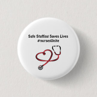 Safe Staffing Saves Lives.... Wear it! 3 Cm Round Badge