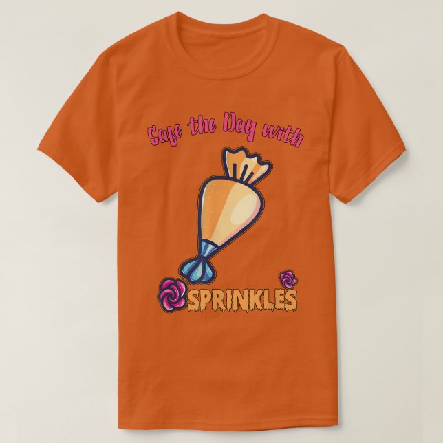 Safe the Day with Sprinkles Baking Baker T-Shirt (Design Front)