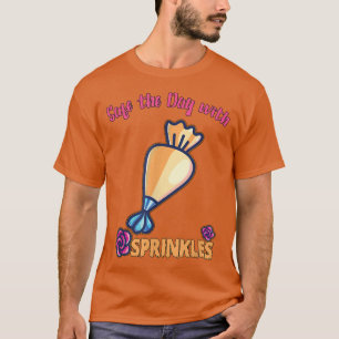 Safe the Day with Sprinkles Baking Baker T-Shirt