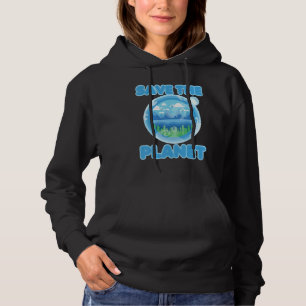 Safe the Planet Mother Earth Go Green Hoodie