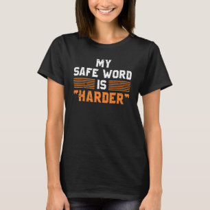 Safe Word Is Harder Naughty Dirty Adult Humour Sub T-Shirt