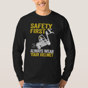 Safety First Always Wear Your Helmet Forklift Driv T-Shirt