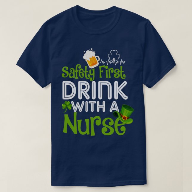 Safety First Drink With A Nurse1 T-Shirt (Design Front)