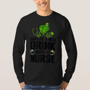 Safety First Drink With A Nurse Beer  St Patrick's T-Shirt
