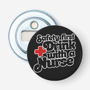 Safety First Drink with a NURSE Bottle Opener