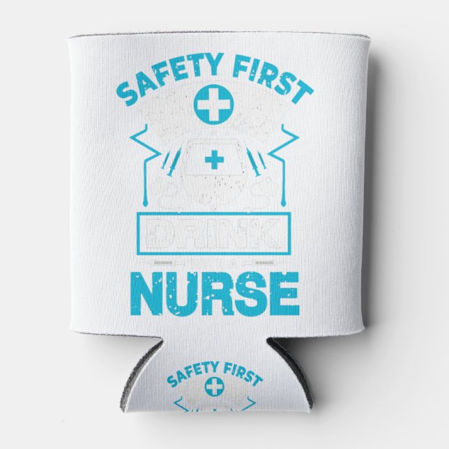 Safety first drink with a nurse can cooler (Front)