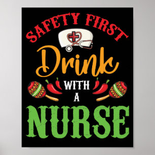 Safety First Drink With A Nurse Cinco De Mayo Poster