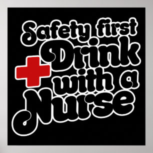 Safety First Drink with a NURSE Poster