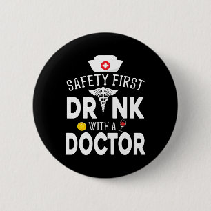 Safety First Drinking Wine With A Doctor On St Pat 6 Cm Round Badge