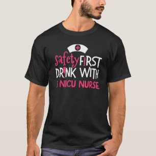 Safety First Nicu Nurse Nurses Week Nurse T-Shirt