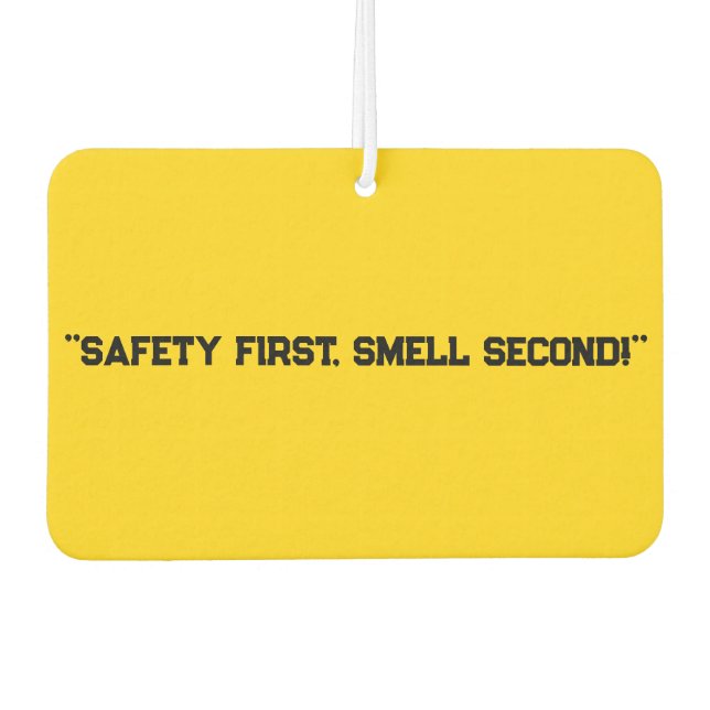"Safety First, Smell Second!" Lighthearted Car  Air Freshener (Front)