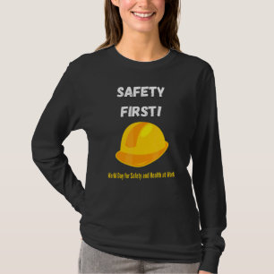 Safety First  World Day For Safety And Health At W T-Shirt