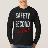 SAFETY SECOND FUN FIRST  WORK