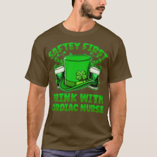 Saftey First Drink With A Cardiac Nurse Beer St Pa T-Shirt