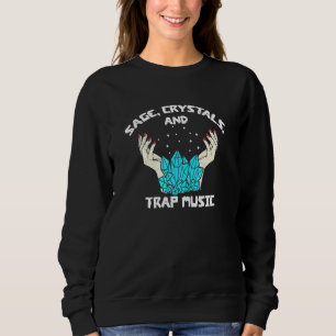 Sage Crystals Trap Music Witch Spiritual Healer Li Sweatshirt