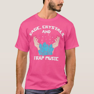 Sage Crystals Trap Music Witch Spiritual Healer Li T-Shirt