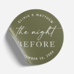 Sage Green Rehearsal Dinner | Nature Night Before Classic Round Sticker<br><div class="desc">Bring a natural, woodland touch to your wedding rehearsal dinner with this sage green round sticker featuring “The Night Before”. The dusty green background pairs beautifully with rustic, nature inspired, or forest wedding themes, making it perfect for sealing envelopes, decorating favour bags, or personalising gifts for your pre-wedding celebration. This...</div>