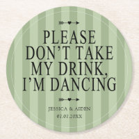 Sage Please Dont Take My Drink I'm Dancing Wedding