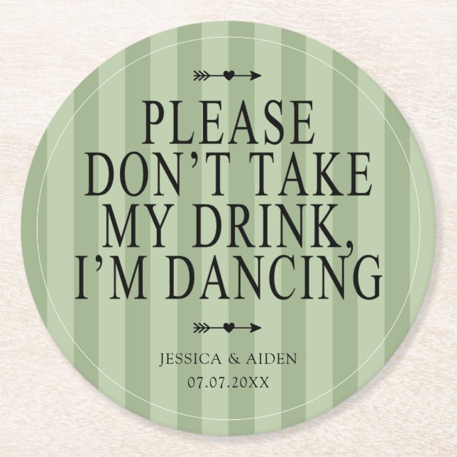 Sage Please Dont Take My Drink I'm Dancing Wedding Round Paper Coaster (Front)