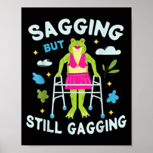 Sagging But Still Gagging Frog Funny Cringe Meme A Poster