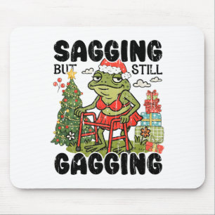 Sagging But Still Gagging, Funny Christmas Meme Mouse Pad