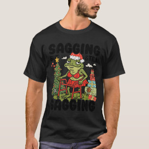 Sagging But Still Gagging, Funny Christmas Meme T-Shirt