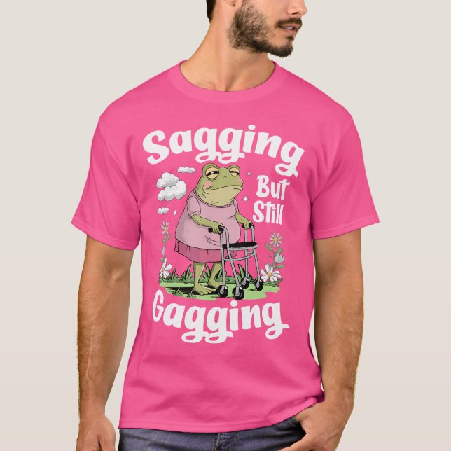 Sagging But Still Gagging Funny Frog T-Shirt (Front)